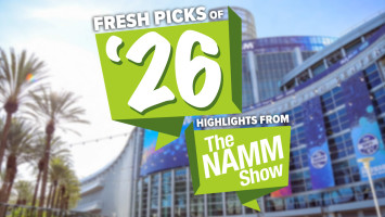 Fresh Picks of '26: Highlights from the NAMM Show